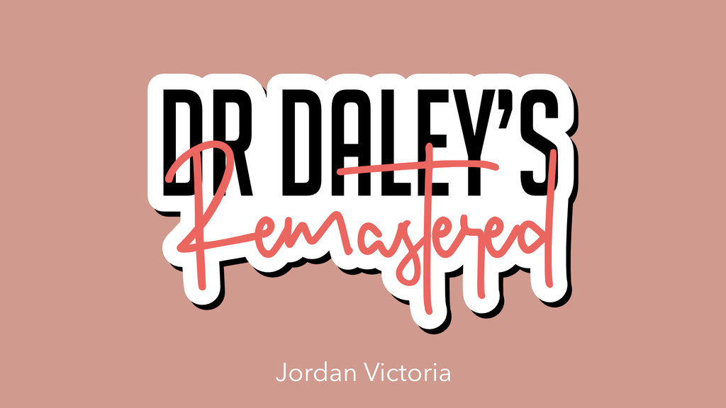Dr Daley's Remastered - Jordan Victoria